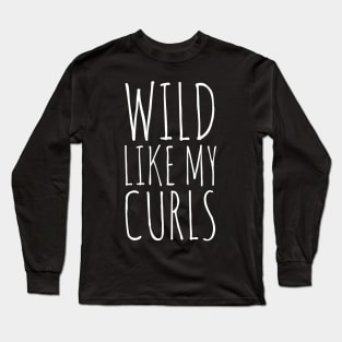 Wild Like My Curls Long Sleeve T-Shirt